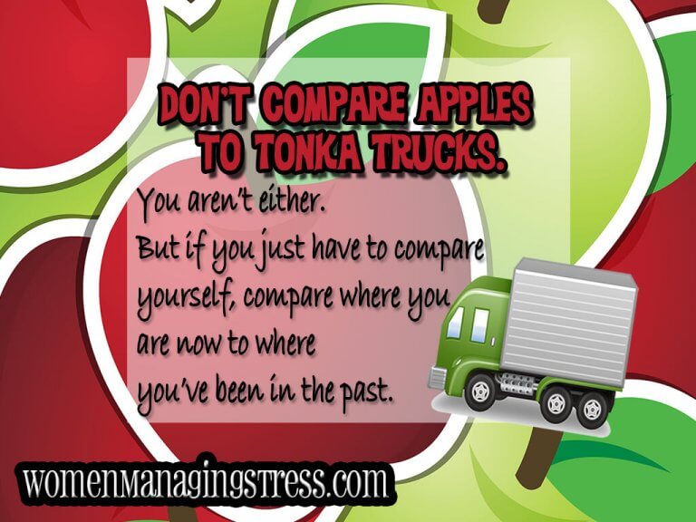 Stop Comparing Yourself to Apples and Tonka Trucks